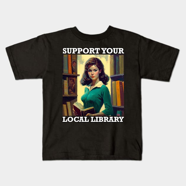Support Your Local Library Book Nerd Designs Kids T-Shirt by Tessa McSorley